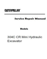 Caterpillar Cat 304C CR Mini Hydraulic Excavator (Prefix FPK) Service Repair Manual (FPK00001 and up)