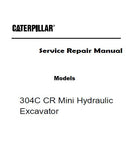 Caterpillar Cat 304C CR Mini Hydraulic Excavator (Prefix FPK) Service Repair Manual (FPK00001 and up)