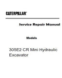 Caterpillar Cat 305E2 CR Mini Hydraulic Excavator (Prefix DF5) Service Repair Manual (DF500001 and up)